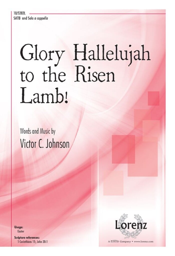 Glory Hallelujah to the Risen Lamb!
